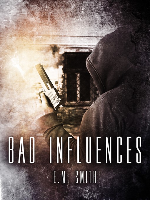 Title details for Bad Influences (Agent Juliet #2) by E. M. Smith - Available